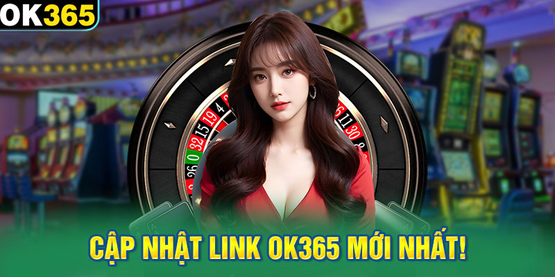 Cập nhật link OK365 mới nhất!