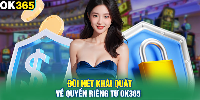 Đôi nét khái quát về quyền riêng tư OK365 