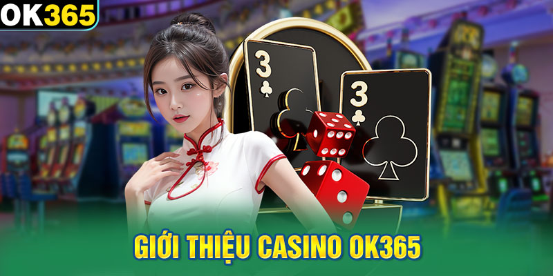 Giới thiệu casino OK365