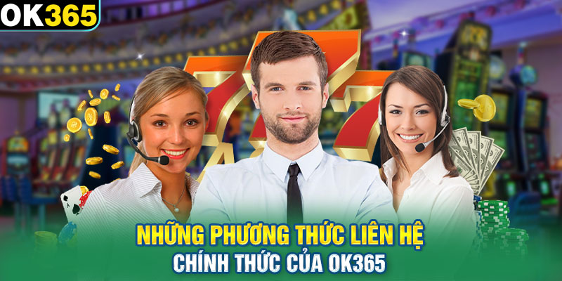 Những phương thức liên hệ chính thức của OK365