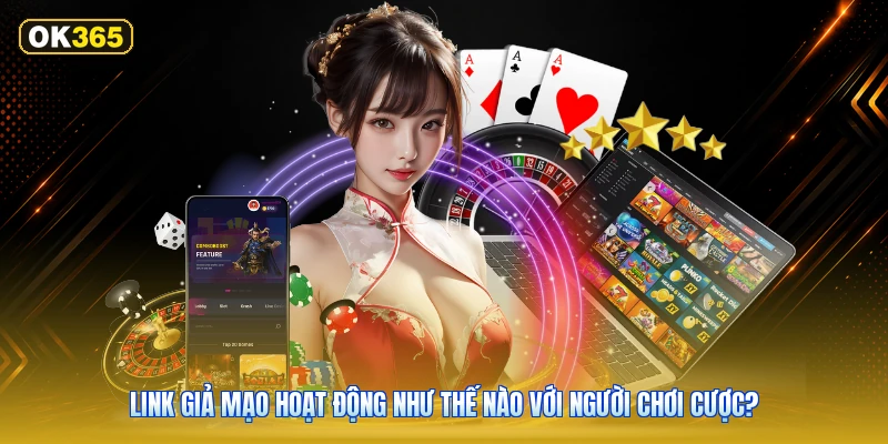 Link giả mạo hoạt động như thế nào với người chơi cược?